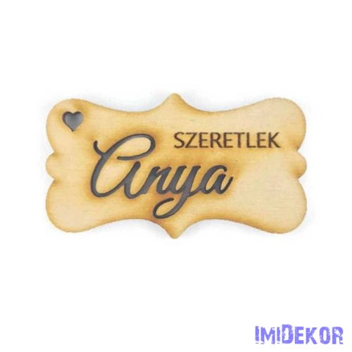 Szeretlek anya lézervágott fa biléta 3,2x5cm - Natúr